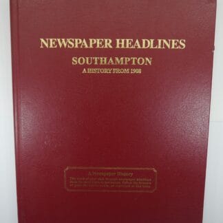 Newspaper Headlines Southampton - A History From 1908 Hardback